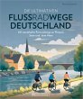 Die ultimativen Flussradwege in... - Bild 1