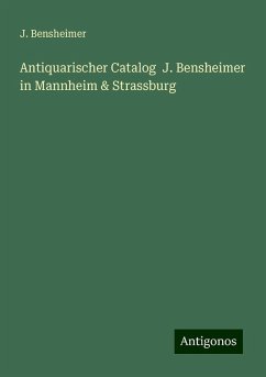 Antiquarischer Catalog J. Bensheimer in Mannheim & Strassburg - Bensheimer, J.