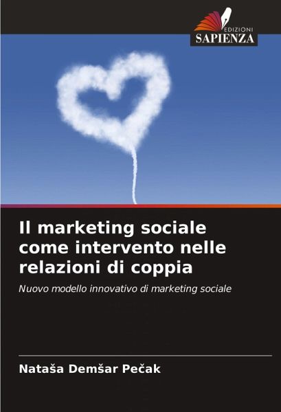 Il marketing sociale come intervento nelle relazioni di coppia Il marketing sociale come intervento nelle relazioni di coppia