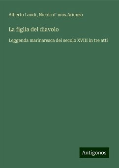 La figlia del diavolo - Landi, Alberto; mus. Arienzo, Nicola d'