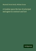 A treatise upon the law of principal and agent in contract and tort