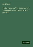 A school history of the United States, from the discovery of America to the year 1878