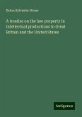 A treatise on the law property in intellectual productions in Great Britain and the United States A treatise on the law property in intellectual productions in Great Britain and the United States