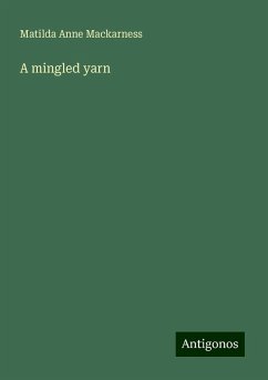 A mingled yarn - Mackarness, Matilda Anne