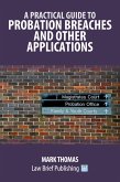 A Practical Guide to Probation Breaches and Other Applications A Practical Guide to Probation Breaches and Other Applications