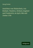 Ansichten vom Niederrhein, von Brabant, Flandern, Holland, England und Frankreich, im April, Mai und Junius 1790