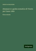 Almanacco e guida scematica di Trieste per l'anno 1869