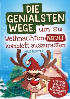 Cover Die genialsten Wege, um zu Weihnachten nicht komplett auszurasten