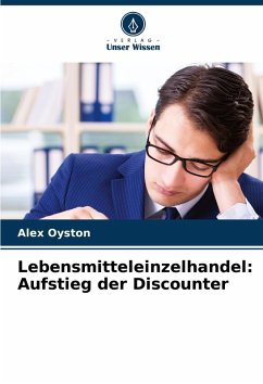 Lebensmitteleinzelhandel: Aufstieg der Discounter - Oyston, Alex