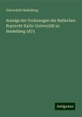 Anzeige der Vorlesungen der Badischen Ruprecht-Karls-Universität zu Heidelberg 1873