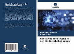 Künstliche Intelligenz in der Kinderzahnheilkunde - Choudhury, Shagorika;S. Naik, Shilpa