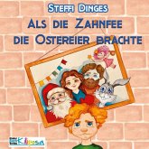 Als die Zahnfee die Ostereier brachte Als die Zahnfee die Ostereier brachte