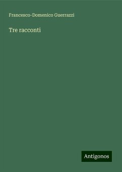 Tre racconti - Guerrazzi, Francesco-Domenico