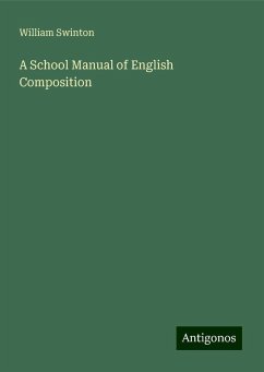 A School Manual of English Composition - Swinton, William