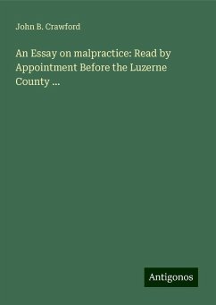 An Essay on malpractice: Read by Appointment Before the Luzerne County ... - Crawford, John B.