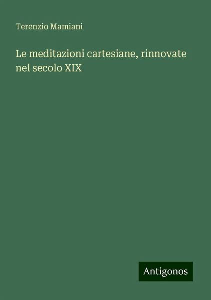Le meditazioni cartesiane, rinnovate nel secolo XIX Le meditazioni cartesiane, rinnovate nel secolo XIX