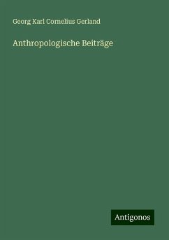 Anthropologische Beiträge - Gerland, Georg Karl Cornelius