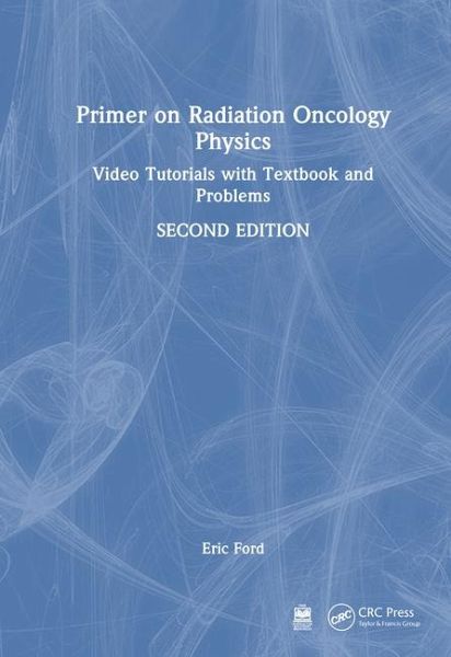 Primer on Radiation Oncology Physics Primer on Radiation Oncology Physics