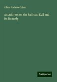 An Address on the Railroad Evil and Its Remedy