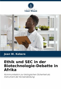 Ethik und SEC in der Biotechnologie-Debatte in Afrika - Kebere, Jean W.