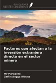Factores que afectan a la inversión extranjera directa en el sector minero Factores que afectan a la inversión extranjera directa en el sector minero