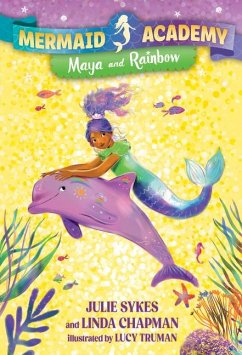 Mermaid Academy #3: Maya and Rainbow - Sykes, Julie; Chapman, Linda