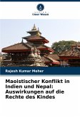 Maoistischer Konflikt in Indien und Nepal: Auswirkungen auf die Rechte des Kindes Maoistischer Konflikt in Indien und Nepal: Auswirkungen auf die Rechte des Kindes