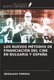 LOS NUEVOS MÉTODOS DE FINANCIACIÓN DEL CINE EN BULGARIA Y ESPAÑA LOS NUEVOS MÉTODOS DE FINANCIACIÓN DEL CINE EN BULGARIA Y ESPAÑA