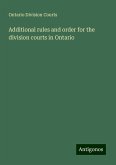 Additional rules and order for the division courts in Ontario