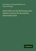 Adam Smith und die Bedeutung seines Wealth of nations für die moderne Nationalökonomie