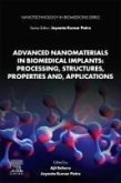 Advanced Nanomaterials in Biomedical Implants: Processing, Structures, Properties And, Applications