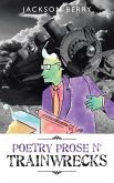 Poetry Prose n' Trainwrecks