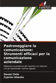 Padroneggiare la comunicazione: Strumenti efficaci per la comunicazione aziendale