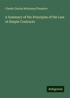 A Summary of the Principles of the Law of Simple Contracts - Plumptre, Claude Charles Molyneux