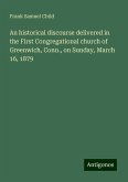 An historical discourse delivered in the First Congregational church of Greenwich, Conn., on Sunday, March 16, 1879