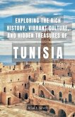 Exploring the Rich History, Vibrant Culture, and Hidden Treasures of Tunisia