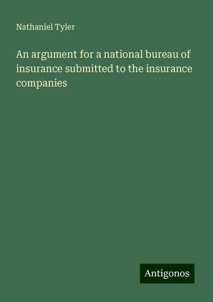 An argument for a national bureau of insurance submitted to the insurance companies