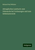 Altenglisches Lesebuch: zum Gebrauche bei Vorlesungen und zum Selbstunterricht