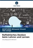 Reflektiertes Denken beim Lehren und Lernen Reflektiertes Denken beim Lehren und Lernen