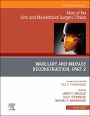 Maxillary and Midface Reconstruction, Part 2, an Issue of Atlas of the Oral & Maxillofacial Surgery Clinics