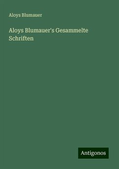 Aloys Blumauer's Gesammelte Schriften - Blumauer, Aloys