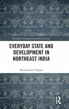 Everyday State and Development in Northeast India - Tripura, Biswaranjan