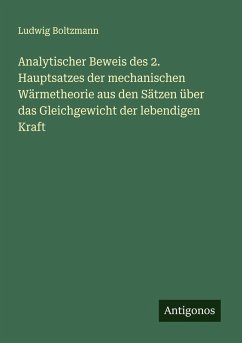 Cover Analytischer Beweis des 2. Hauptsatzes der mechanischen Wärmetheorie aus den Sätzen über das Gleichgewicht der lebendigen Kraft