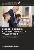 MORAL, CALIDAD, COMPORTAMIENTO Y TRAYECTORIA