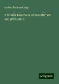 A tabular handbook of auscultation and percussion A tabular handbook of auscultation and percussion