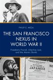 The San Francisco Nexus in World War II The San Francisco Nexus in World War II