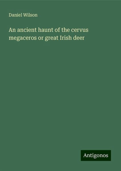 An ancient haunt of the cervus megaceros or great Irish deer An ancient haunt of the cervus megaceros or great Irish deer