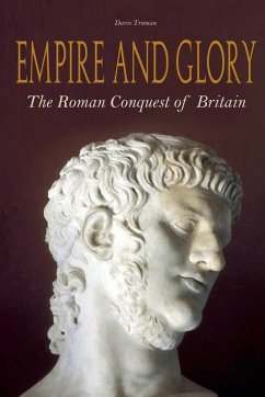 Empire And Glory The Roman Conquest of Britain - Truman, Davis