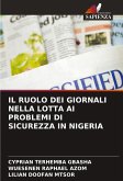 IL RUOLO DEI GIORNALI NELLA LOTTA AI PROBLEMI DI SICUREZZA IN NIGERIA IL RUOLO DEI GIORNALI NELLA LOTTA AI PROBLEMI DI SICUREZZA IN NIGERIA