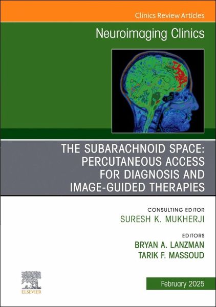 The Subarachnoid Space: Percutaneous Access for Diagnosis and Image-Guided Therapies, an Issue of Neuroimaging Clinics of North America